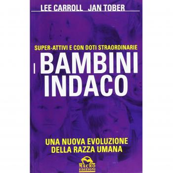I bambini indaco. Super-Attivi e con doti straordinarie. Una nuova evoluzione della razza umana