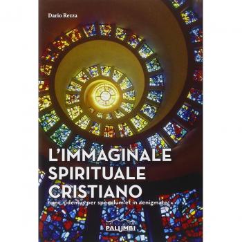 L'immaginale spirituale cristiano. Nunc videmus per speculum et in aenigmate