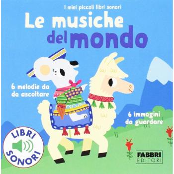 Le musiche del mondo. I miei piccoli libri sonori. Ediz. a colori
