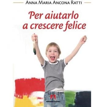 Per aiutarlo a crescere felice