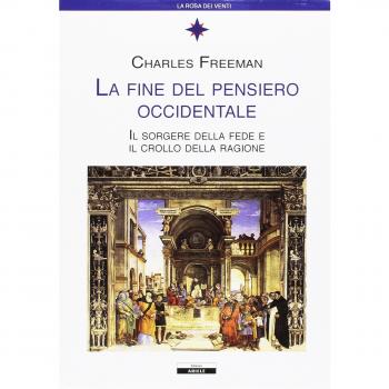 La fine del pensiero occidentale. Il sorgere della fede e il crollo della ragione
