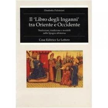 Il Libro degli inganni tra Oriente e Occidente. Traduzioni, tradizione e modelli nella Spagna alfonsina
