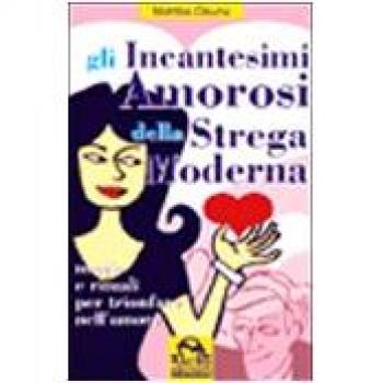 Gli Incantesimi Amorosi della Strega Moderna