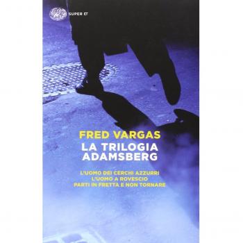 La trilogia Adamsberg: L'uomo dei cerchi azzurri-L'uomo a rovescio-Parti in fretta e non tornare