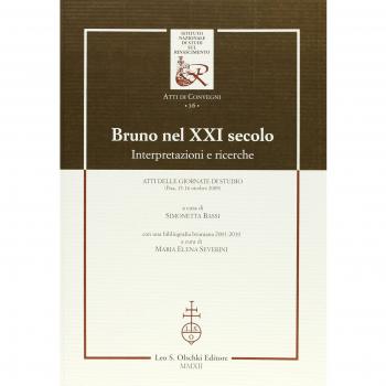 Bruno nel XXI secolo. Interpretazioni e ricerche. Atti delle giornate di studio