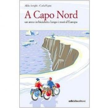 A Capo nord. Un anno in bicicletta lungo i mari d'Europa