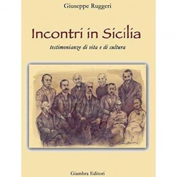 Incontri in Sicilia. Testimonianze di vita e di cultura