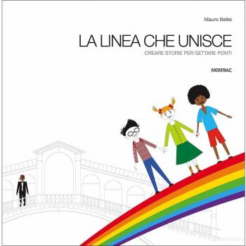 La linea che unisce. Creare storie per gettare ponti. Ediz. a colori. Con gadget