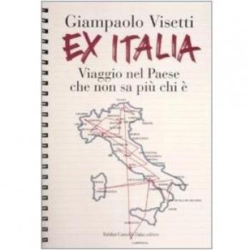 Ex Italia. Viaggio nel paese che non sa più chi è