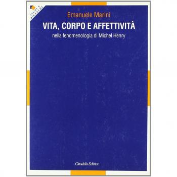 Vita, corpo e affettività nella fenomenologia di Michel Henry