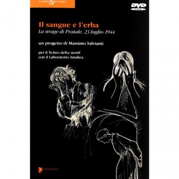 Il sangue e l'erba. La strage di Pratale (23 luglio 1944). Con DVD