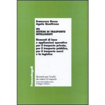 ITS. Sistemi di trasporto intelligenti. Elementi di base e applicazioni operative per il trasporto privato, per il trasporto pubblico, per il trasporto merci...
