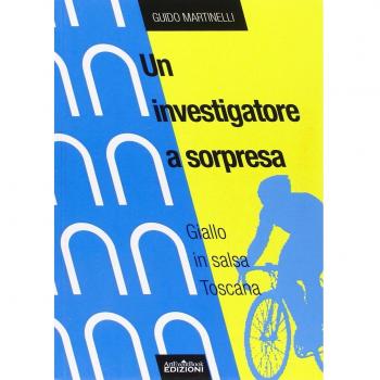 Un investigatore a sorpresa. Giallo in salsa toscana