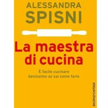 La maestra di cucina. È facile cucinare benissimo se sai come farlo