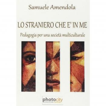 Lo straniero che è in me. Pedagogia per una società multiculturale
