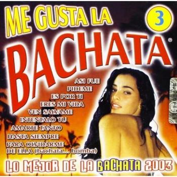 ME GUSTA LA BACHATA VOL.3