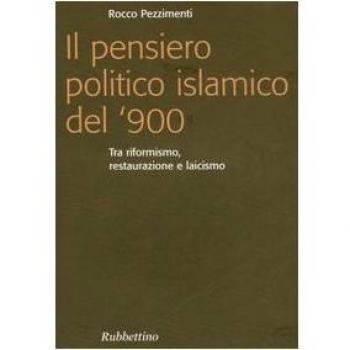 Il pensiero politico islamico del '900. Tra riformismo, restaurazione e laicismo