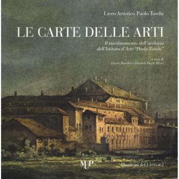 Le carte delle arti. Il riordinamento dell'archivio dell'Istituto d'arte «Paolo Toschi»