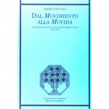 Dal movimento alla movida. Il romanzo spagnolo dal franchismo a oggi (1939-2011)