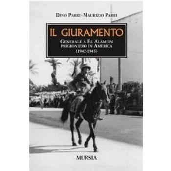 Il giuramento: Generale a El Alamein, prigioniero in America (1942-1945)