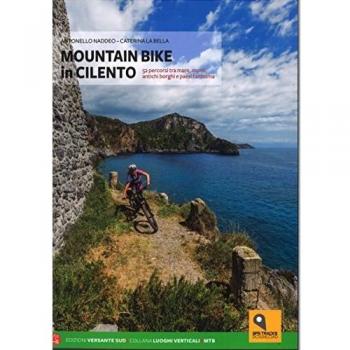 Mountain bike in Cilento. 50 percorsi tra il mare e i monti nel Parco Nazionale