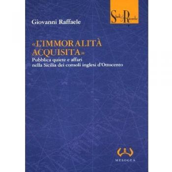 «L'immoralità acquisita». Pubblica quiete e affari nella Sicilia dei consoli inglesi d'Ottocento