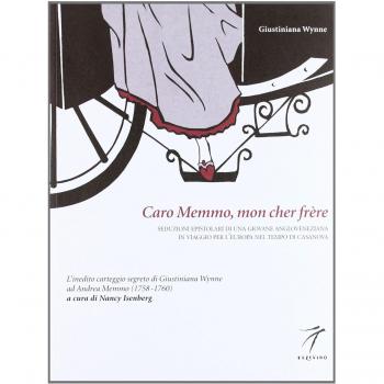 Caro Memmo, mon cher frère. Seduzioni epistolari di una giovane angloveneziana in viaggio per l'Europa nel tempo di Casanova