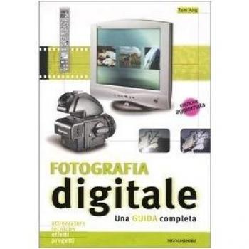 Fotografia digitale. Una guida completa