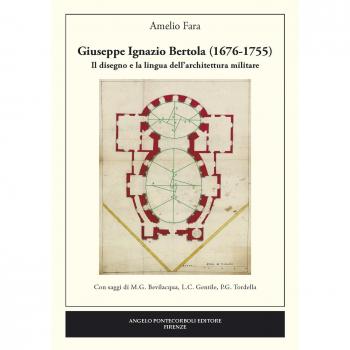 Giuseppe Ignazio Bertola (1676-1755). Il disegno e la lingua dell'architettura militare