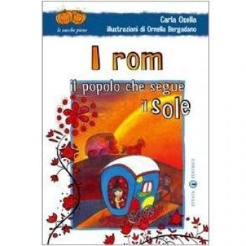 I rom. Il popolo che segue il sole. Ediz. illustrata