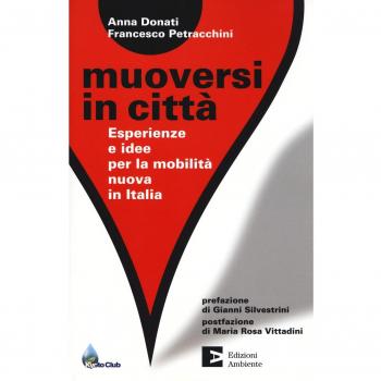 Muoversi in città. Esperienze e idee per la mobilità nuova in Italia