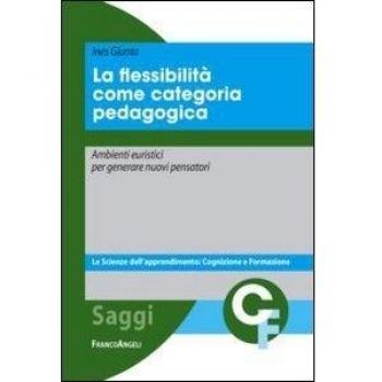 La flessibilità come categoria pedagogica. Ambienti euristici per generare nuovi pensatori