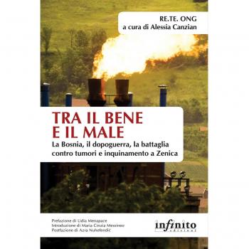 Tra il bene e il male. La Bosnia, il dopoguerra, la battaglia contro tumori e inquinamento a Zenica
