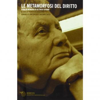 Le metamorfosi del diritto. Studi in memoria di Alfonso Catania