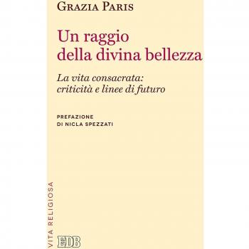 Un raggio di divina bellezza. La vita consacrata: criticità e linee di futuro