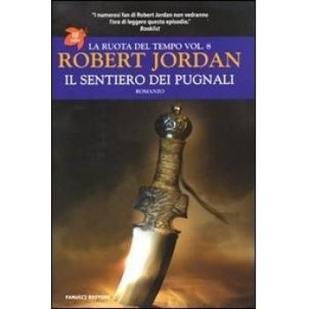 Il sentiero dei pugnali. La ruota del tempo (Vol. 8)