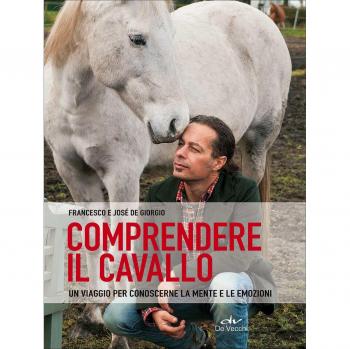 Comprendere il cavallo. Un viaggio per conoscerne la mente e le emozioni