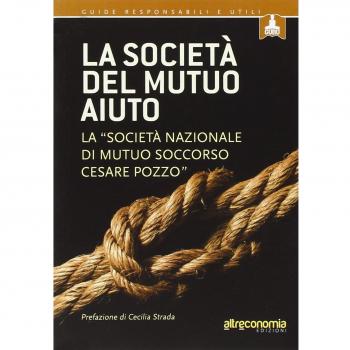 La società del mutuo aiuto. La «Società nazionale di mutuo soccorso Cesare Pozzo»