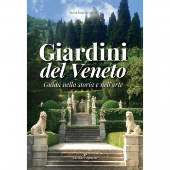 Giardini del Veneto. Guida nella storia e nell'arte