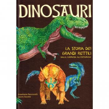 Dinosauri. La storia dei grandi rettili dalla comparsa all'estinzione