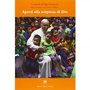 Aperti alla sorpresa di Dio. Viaggio apostolico in Sri Lanka e Filippine