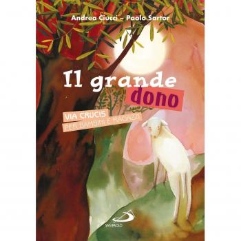 Il grande dono. Via crucis per bambini e ragazzi