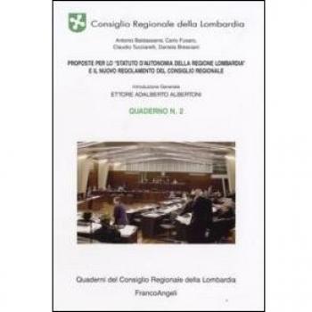 Proposte per lo «Statuto d'Autonomia della Regione Lombardia» e il nuovo regolamento del consiglio regionale. Quaderno (Vol. 2)