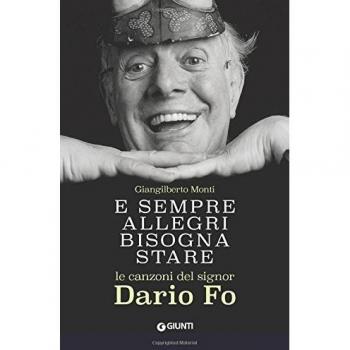 E sempre allegri bisogna stare. Le canzoni del signor Dario Fo