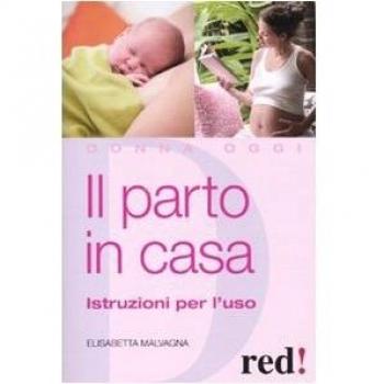Il parto in casa. Istruzioni per l'uso