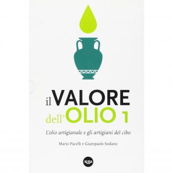 Il valore dell'olio. L'olio artigianale e gli artigiani del cibo. Il manifesto dell'olio artigianale