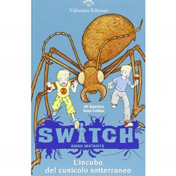 L'incubo del cunicolo sotterraneo. Switch. Siero mutante (Vol. 4)