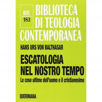 Escatologia nel nostro tempo. Le ultime dell'uomo e il cristianesimo