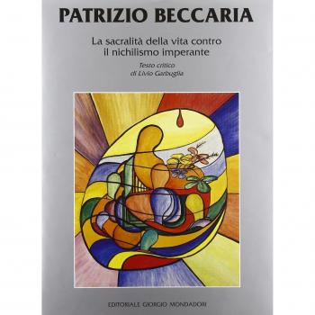 Patrizio Beccaria. La sacralità della vita contro il nichilismo imperante. Ediz. italiana e inglese