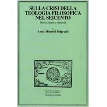 Sulla crisi della teologia filosofica nel Seicento. Pierre Jurieu e dintorni